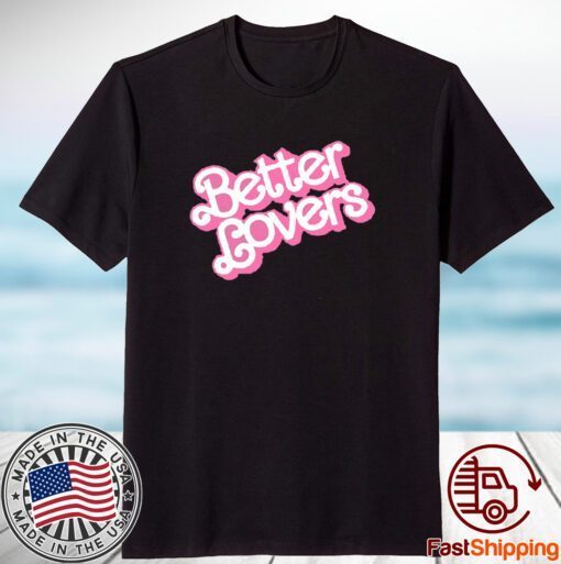 Better Lovers Barbie T-Shirt