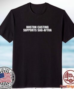 Boston Casting Supports Sag-Aftra 2023 shirts