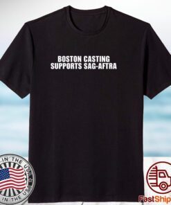 Boston Casting Supports Sag-Aftra 2023 Shirt