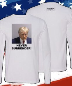 Trump 2024 Campaign Never Surrender Hoodie TShirt