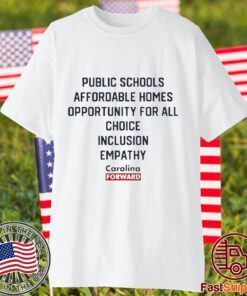 Carolina Forward Public Schools Affordable Homes Opportunity For All Choice Inclusion Empathy Classic Shirt