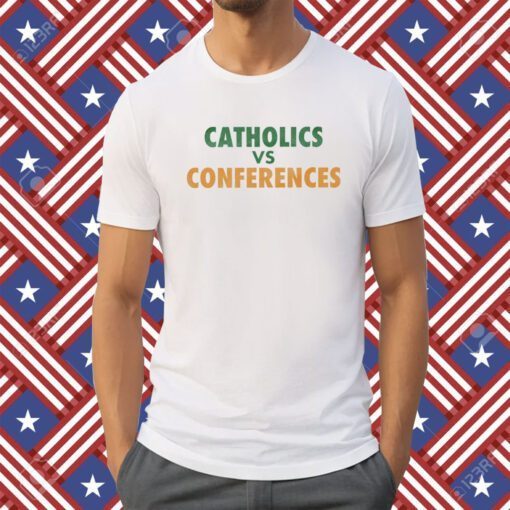 Catholics Vs Conference T-Shirt