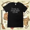 Channing Tatum It’s Me Hi I’m The Daddy It’s Me Classic Shirts