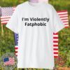 Colin Prior Wearing I'm Violently Fatphobic 2023 Shirt