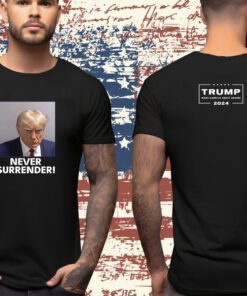 2024 Trump Never Surrender Sweatshirt TShirt