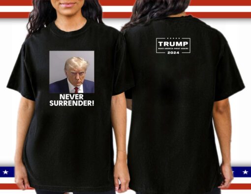 Donald Trump Never Surrender MAGA 2024 Shirts