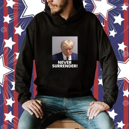 Donald Trump Never Surrender Funny Shirts