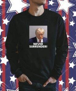 Donald Trump Never Surrender Funny Shirts