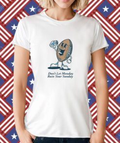 Don't Let Monday Football Tee Shirt