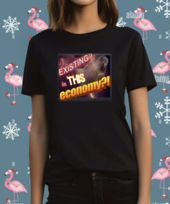 Existing In This Economy Meme T-Shirt