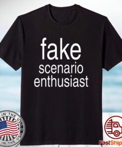 Fake Scenario Enthusiast 2023 Shirt