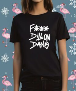 Fuck Dillon Danis T-Shirt