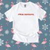 Fuck Fentanyl Tee Shirt