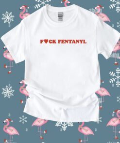 Fuck Fentanyl Tee Shirt