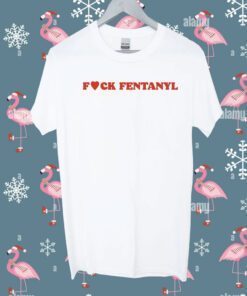 Fuck Fentanyl Tee Shirt