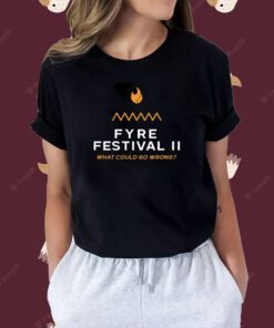 Fyre Festival 2.0 Tee Shirt