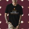 Fyre Festival 2.0 Tee Shirt