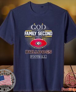 God First Family Second Then Georgia Bulldogs Football 2023 Shirt