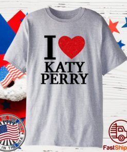 I Love Katy Perry 2023 Shirt