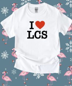 I Love Lcs Tee Shirt