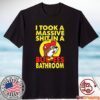 I Took A Massive Shit In A Buc Ees Bathroom 2023 Shirt