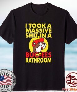 I Took A Massive Shit In A Buc Ees Bathroom 2023 Shirt