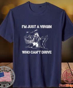 I’m Just A Virgin Who Can’t Drive 2023 Shirt
