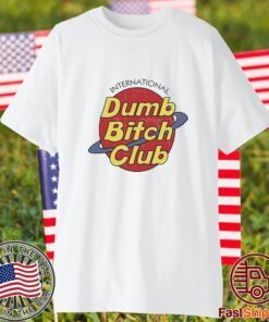 International Dumb Bitch Club 2023 shirt