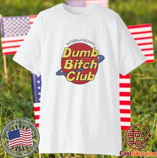 International Dumb Bitch Club 2023 shirt