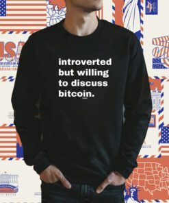 Introverted But Willing To Discuss Bitcoin T-Shirt