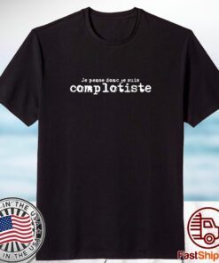 Je Pense Donc Je Suis Complotiste Alexis Haupt 2023 Shirt