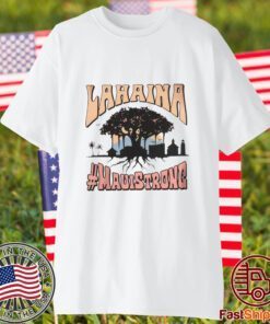 Lahaina Banyan Tree Maui Strong Tee Shirt