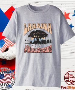 Lahaina Banyan Tree Maui Strong Tee Shirt