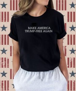 Make America Trump Free Again T-Shirt
