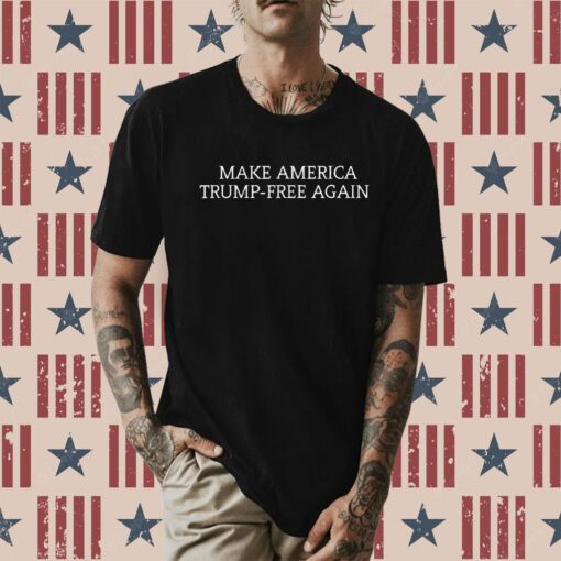 Make America Trump Free Again T-Shirt