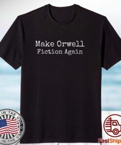 Make Orwell Fiction Again 2023 T-Shirt