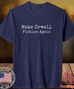 Make Orwell Fiction Again 2023 T-Shirt