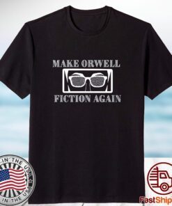 Make Orwell Fiction Again 2023 Shirt