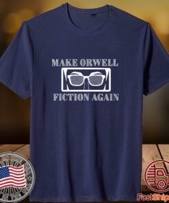 Make Orwell Fiction Again 2023 Shirt