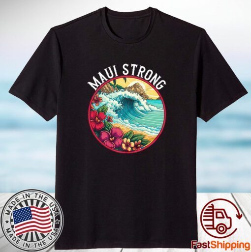 Maui Strong Support for Hawaii Fire Victims 2023 Shirt