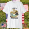 Maui Wildfire Relief, Lahaina Support Maui Strong 2023 Shirt