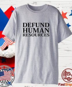 Middleclassfancy Defund Human Resources 2023 Shirt