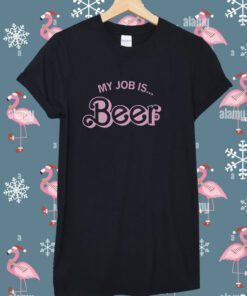 My Job is Beer TShirt