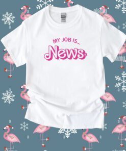 My Job is News Tee Shirt