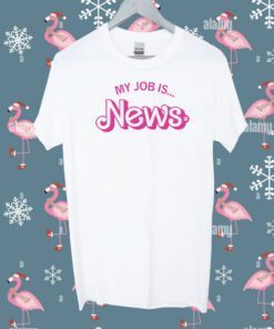 My Job is News Tee Shirt