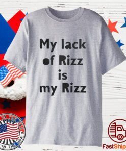 My Lack Of Rizz Is My Rizz 2023 Funny Shirt