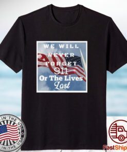 Never Forget 9/11, 20 Years Later Never Forget 2023 Shirt