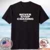 Never Stop Chasing Nsc 2023 Shirt