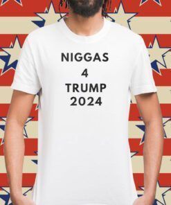 Niggas 4 Trump 2024 Tee Shirt