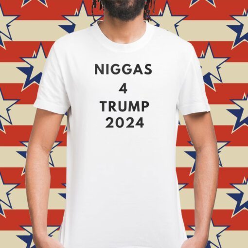 Niggas 4 Trump 2024 Tee Shirt